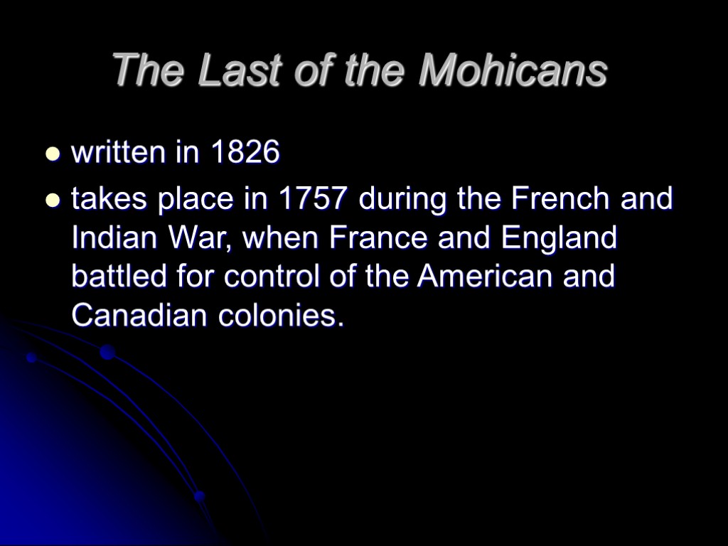 The Last of the Mohicans written in 1826 takes place in 1757 during the